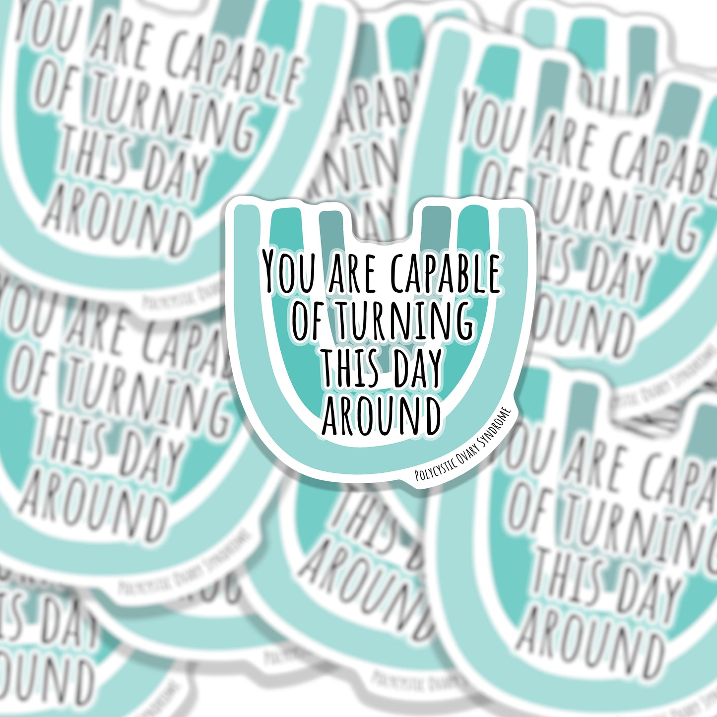 PCOS Motivational Sticker - You are capable of turning this day around