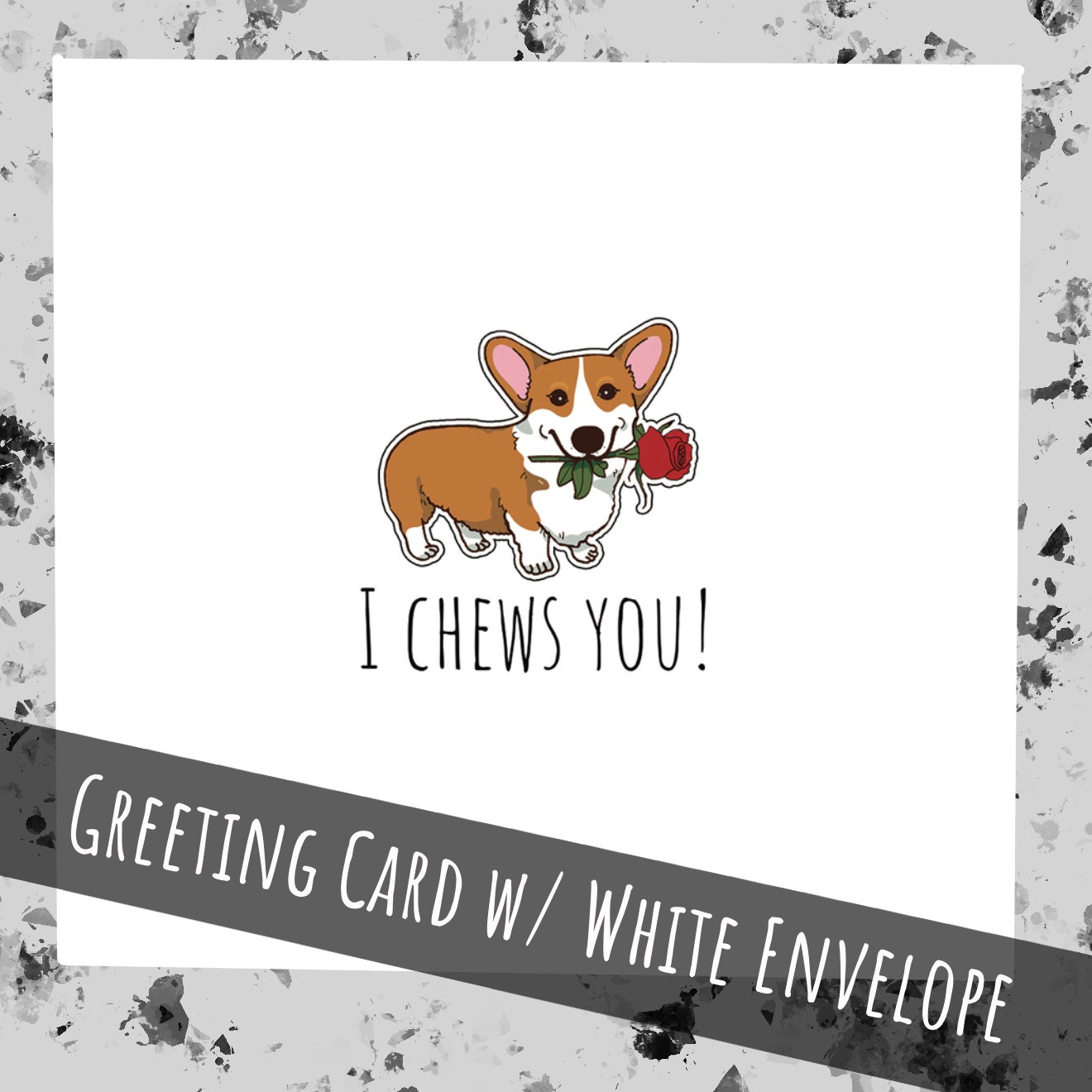 I chews you | Cute Corgi Rose | Greeting Card
