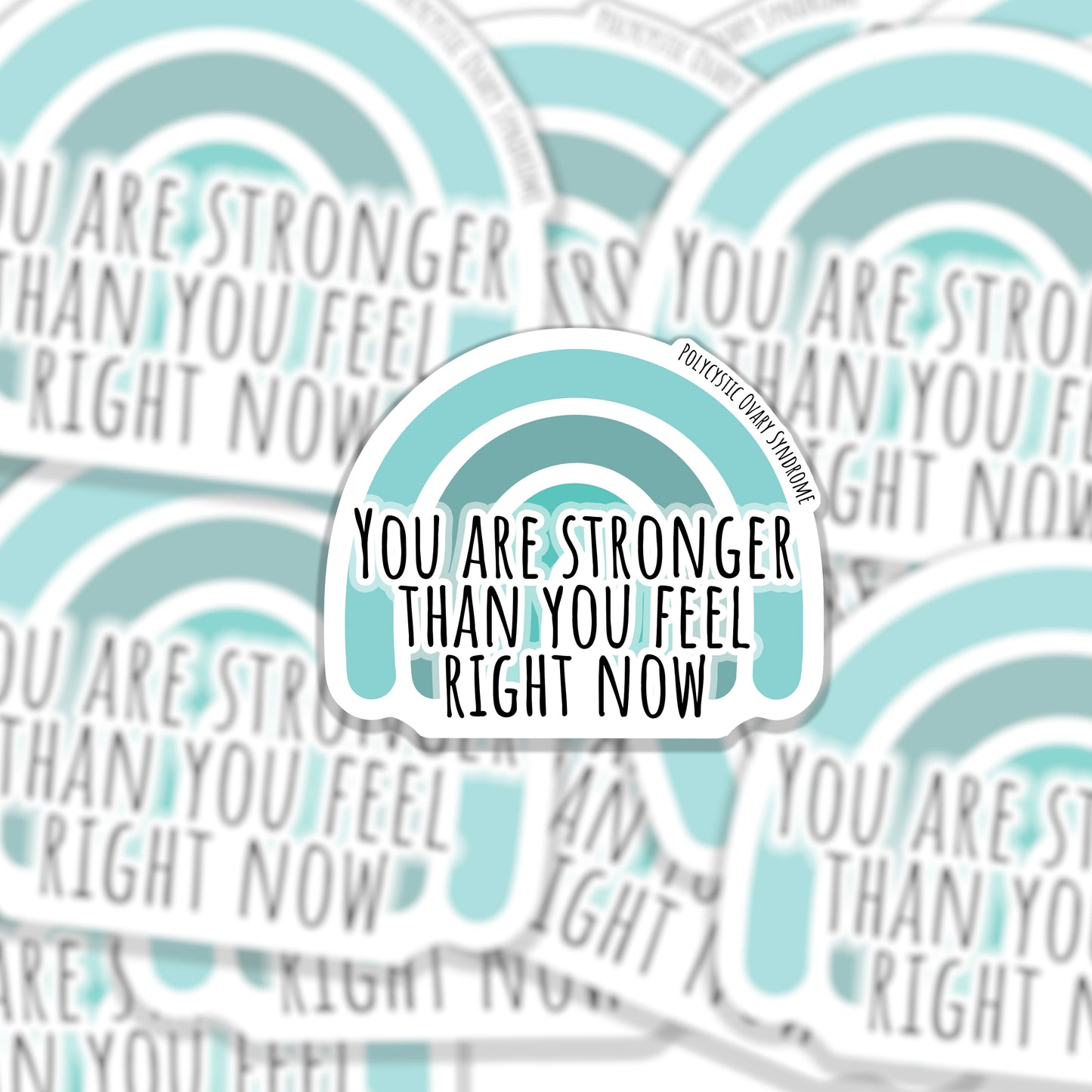 PCOS Motivational Sticker - You are stronger than you feel right now